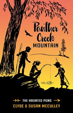 Panther Creek Mountaim:The Haunted Pond (Panther Creek Mountain Series, #2) (eBook, ePUB) - Mcculley, Clyde; McCulley, Susan