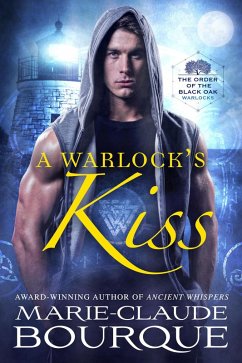 A Warlock's Kiss (The Order of the Black Oak - Warlocks, #1) (eBook, ePUB) - Bourque, Marie-Claude