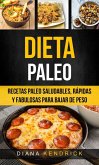 Dieta Paleo: Recetas Paleo Saludables, Rápidas Y Fabulosas Para Bajar De Peso (eBook, ePUB)