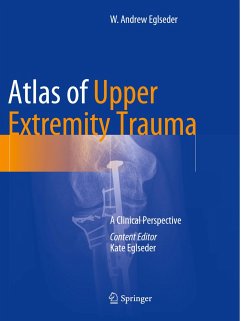 Atlas of Upper Extremity Trauma - Eglseder, W. Andrew