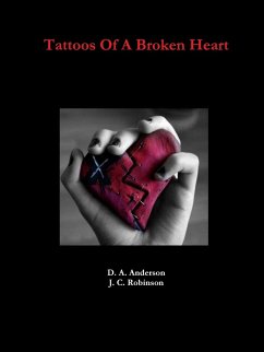 Tattoos Of A Broken Heart - Anderson, D. A.; Robinson, J. C.