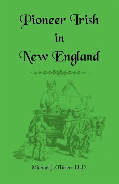 Pioneer Irish in New England - O'Brien, Michael J.