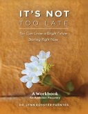 It's Not Too Late: A Workbook for Recovering Addicts Volume 2