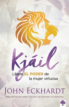 Kjáil: Libere El Poder de la Mujer Virtuosa / Chayil: Release the Power of a Vir Tuous Woman - Eckhardt, John