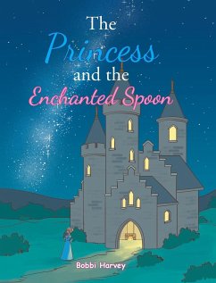 The Princess and the Enchanted Spoon - Harvey, Bobbi