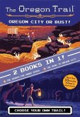 Oregon City or Bust! (Two Books in One): The Search for Snake River and the Road to Oregon City