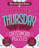 The New York Times I Love Thursday Crossword Puzzles: 50 Medium-Level Puzzles