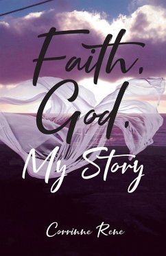 Faith, God, My Story - Rene, Corrinne