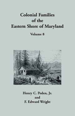 Colonial Families of the Eastern Shore of Maryland, Volume 8 - Peden, Jr Henry C.; Wright, F. Edward