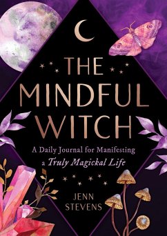 The Mindful Witch: A Daily Journal for Manifesting a Truly Magickal Life - Stevens, Jenn