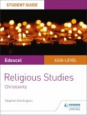 Pearson Edexcel Religious Studies A level/AS Student Guide: Christianity (eBook, ePUB) Pearson Edexcel Religious Studies A level/AS Student Guide: Christianity (eBook, ePUB)