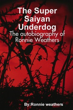 The Super Saiyan Underdog - Weathers, Ronnie