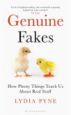 Genuine Fakes: How Phony Things Teach Us about Real Stuff