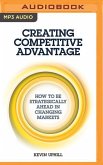 Creating Competitive Advantage: How to Be Strategically Ahead in Changing Markets