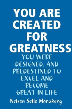 YOU ARE CREATED FOR GREATNESS - Monaheng, Nelson Sello