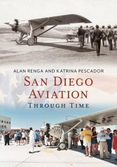 San Diego Aviation Through Time - Renga, Alan; Pescador, Katrina