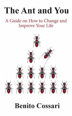 The Ant and You: A Guide on How to Improve and Change Your Life