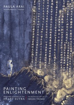 Painting Enlightenment: Healing Visions of the Heart Sutra - Arai, Paula