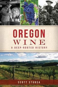 Oregon Wine: A Deep Rooted History - Stursa, Scott