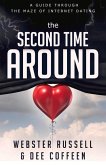 The Second Time Around: A Guide Through the Maze of Internet Dating Volume 1