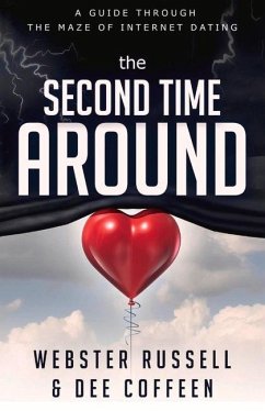 The Second Time Around: A Guide Through the Maze of Internet Dating Volume 1 - Russell, Webster; Coffeen, Dee