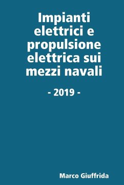 Impianti elettrici e propulsione elettrica sui mezzi navali - Giuffrida, Marco