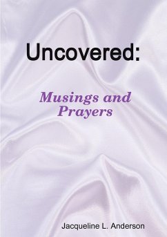 Uncovered Musings and Prayers - Anderson, Jacqueline L.