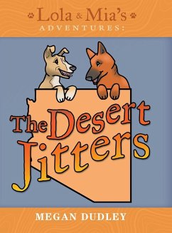 Lola & Mia's Adventures: The Desert Jitters - Megan Dudley