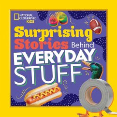 Surprising Stories Behind Everyday Stuff - National Geographic Kids; Warren Drimmer, Stephanie