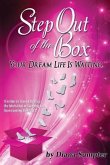 Step Out Of The Box Your Dream Life is Waiting