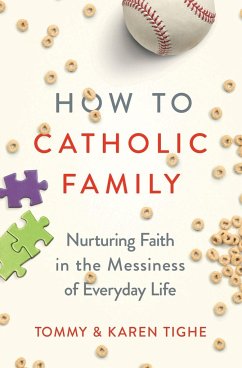 How to Catholic Family - Tighe, Tommy; Tighe, Karen