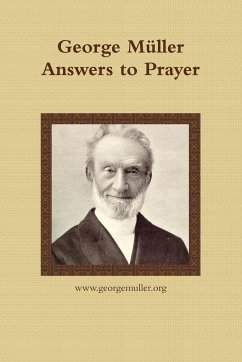 George Müller Answers to Prayer - Publishing, www. GeorgeMuller. org