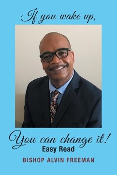 If You Wake Up, You Can Change It! - Freeman, Bishop Alvin