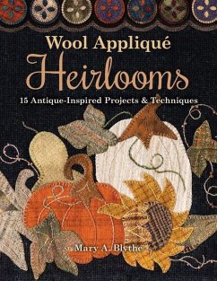 Wool Appliqué Heirlooms - Blythe, Mary A
