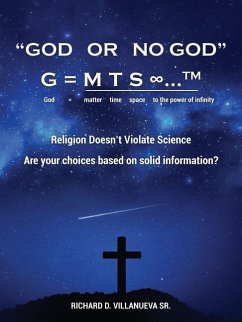 God or No God G = m t s ∞...TM God = matter time space to the power of infinity - Villanueva, Richard D.