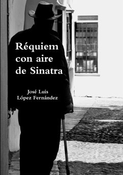Réquiem con aire de Sinatra - López Fernández, José Luis