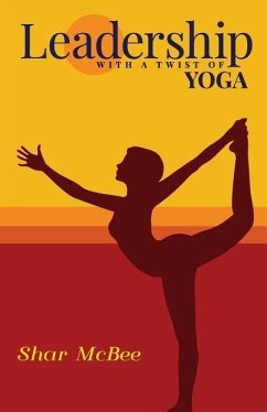 Leadership with a Twist of Yoga - McBee, Shar