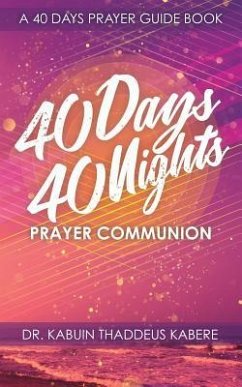 40 Days 40 Nights Prayer Communion: A 40 Days Prayer Guide Book - Kabere, Kabuin Thaddeus