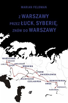 Z Warszawy przez ¿uck, Syberi¿, znów do Warszawy - Feldman, Marian