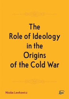 The Role of Ideology in the Origins of the Cold War - Lewkowicz, Nicolas