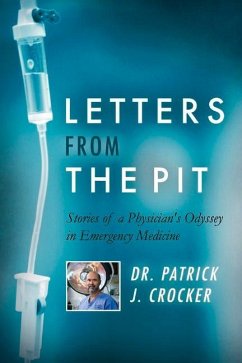 Letters from the Pit: Stories of a Physician's Odyssey in Emergency Medicine Volume 1 - Crocker, Patrick