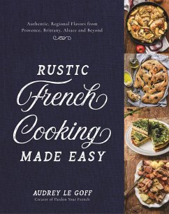 Rustic French Cooking Made Easy - Le Goff, Audrey