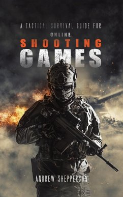 A tactical survival guide for online shooting games. - Shepperson, Andrew