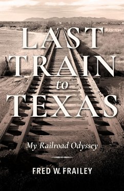 Last Train to Texas - Frailey, Fred W