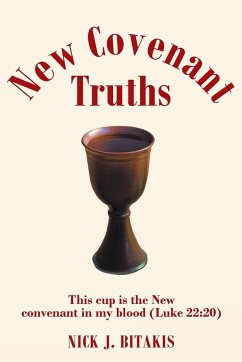 New Covenant Truths - Bitakis, Nick J.