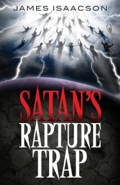 Satan's Rapture Trap - Isaacson, James