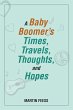 A Baby Boomer's Times, Travels,... - Bild 1