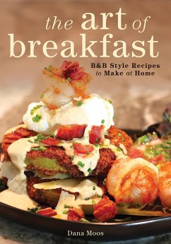 The Art of Breakfast: B&b Style Recipes to Make at Home - Moos, Dana