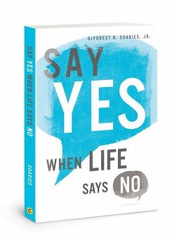 Say Yes When Life Says No - Soaries, DeForest B