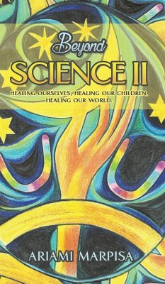 Beyond Science II, Healing ourselves, healing our Children, Healing our world - Marpisa, Ariami